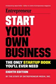 Start Your Own Business: The Only Startup Book You'll Ever Need