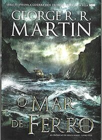 O Mar de Ferro As Crnicas de Gelo e Fogo - Livro Oito (Portuguese Edition)