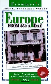 Frommer's 97: Frugal Traveller's Guides : Europe from $50 a Day (Frommer's Europe from $ a Day)