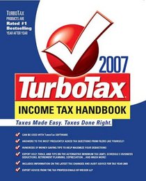The TurboTax 2007 Income Tax Handbook: The Complete Guide to Tax Breaks, Deductions, and Money-Saving Tax Tips (Turbotax Income Tax Hanbook)