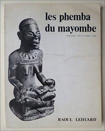 Phemba du Mayombe: Figures Sculptes Dites 'Phemba' du Mayombe