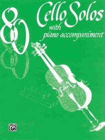 80 Cello Solos: with Piano Acc.