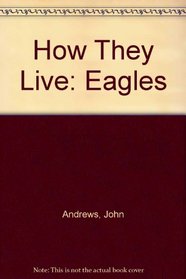 How They Live: Eagles