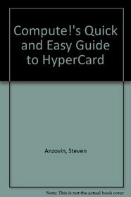 Compute!'s Quick and Easy Guide to HyperCard