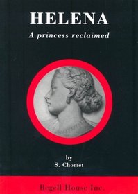 Helena: Princess Reclaimed : The Life and Times of Queen Victoria's Third Daughter