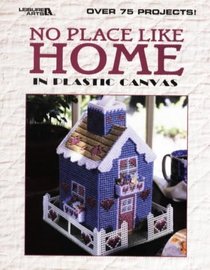 No Place Like Home in Plastic Canvas (There's No Place Like Home, Vol 12)