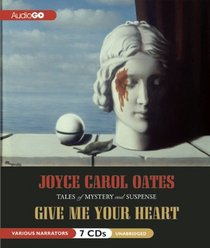 Give Me Your Heart: Tales of Mystery and Suspense (Audio CD) (Unabridged)