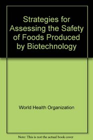 Strategies for Assessing the Safety of Foods Produced by Biotechnology