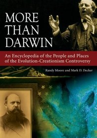 More than Darwin: An Encyclopedia of the People and Places of the Evolution-Creationism Controversy