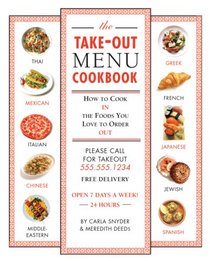 The Take-out Menu Cookbook: How to Cook the Foods in You Love to Eat Out