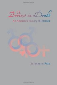 Bodies in Doubt: An American History of Intersex