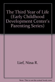 The Third Year of Life (The Early Childhood Development Center's Parenting Series)