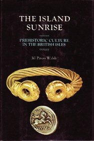 The island sunrise: Prehistoric culture in the British Isles