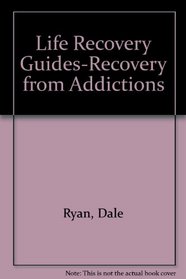 Recovery from Addictions (Life Recovery Guide)