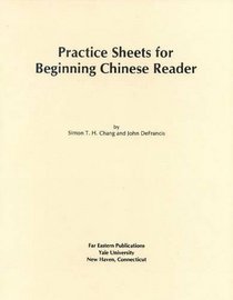 Practice Sheets for Beginning Chinese Reader (Far Eastern Publications Series)