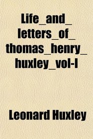 Life_and_letters_of_thomas_henry_huxley_vol-I