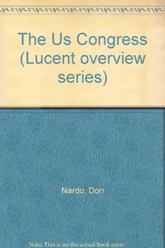 The U.S. Congress (Lucent Overview Series)
