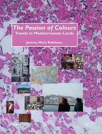 The Passion of Colours: Travels in Mediterranean Lands