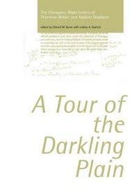 A Tour of the Darkling Plain: The Finnegans Wake Letters of Thornton Wilder and Adaline Glasheen
