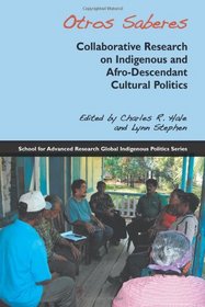 Otros, Saberes: Collaborative Research on Indigenous and Afro-descendent Cultural Policies (Global Indigenous Political Series) (Global Indigenous Politics)