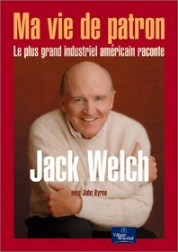 Ma vie de patron : Le plus grand industriel américain raconte
