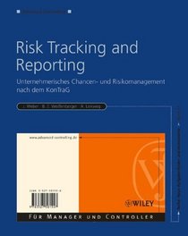 Risk Tracking and Reporting: Unternehmerisches Chancen- Und Risikomanagement Nach Dem KonTraG (English and German Edition)