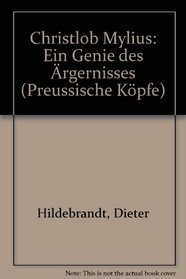 Christlob Mylius: Ein Genie des Argernisses (Preussische Kopfe) (German Edition)