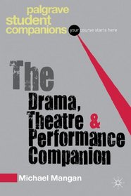 The Drama, Theatre and Performance Companion (Palgrave Student Companions Series)