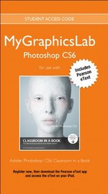 MyGraphicsLab Photoshop Course with Adobe Photoshop CS6 Classroom in a Book (Classroom in a Book (Adobe))