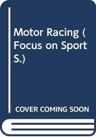 Motor Racing (Focus on Sport S)