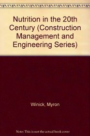 Nutrition in the 20th Century (Construction Management and Engineering Series)