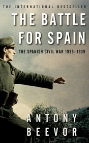 THE BATTLE FOR SPAIN: THE SPANISH CIVIL WAR 1936-1939