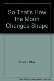 So That's How the Moon Changes Shape