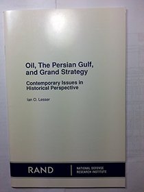 Oil the Persian Gulf and Grand Strategy: Contemporary Issues in Historical Perspective/R4072 Cent-Com