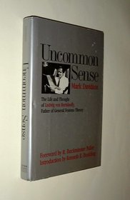 Uncommon Sense: The Life and Thought of Ludwig Von Bertalanffy (1901-1972, Father of General Systems Theory)