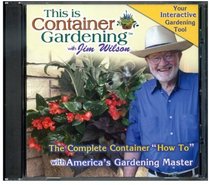 This is Container Gardening with Jim Wilson