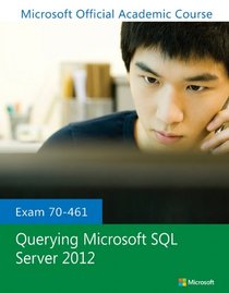 Exam 70-461 Querying Microsoft SQL Server 2012