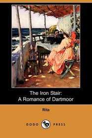 The Iron Stair: A Romance of Dartmoor (Dodo Press)