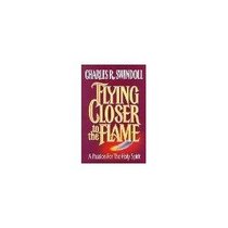 Flying Closer to the Flame : A Passion For The Holy Spirit - Bible Study Guide