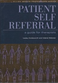 Patient Self Referral: A Guide for Therapists (Allied Health Professions - Essential Guides)