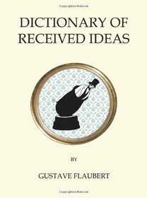 The Dictionary of Received Ideas (Oneworld Classics)