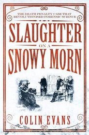 Slaughter on a Snowy Morn: The Death Penalty Case That Revolutionised Forensic Science