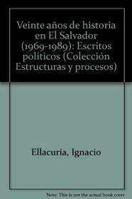 Veinte anos de historia en El Salvador (1969-1989): Escritos politicos (Coleccion Estructuras y procesos) (Spanish Edition)