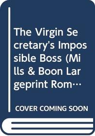 The Virgin Secretary's Impossible Boss (Large Print)
