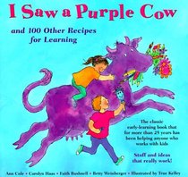 I Saw a Purple Cow: And 100 Other Recipes for Learning
