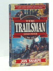 Gold Fever (Trailsman #122)