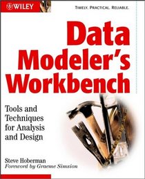 Data Modeler's Workbench: Tools and Techniques for Analysis and Design