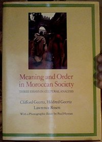 Meaning and Order in Moroccan Society: Three Essays in Cultural Analysis