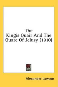 The Kingis Quair And The Quare Of Jelusy (1910)