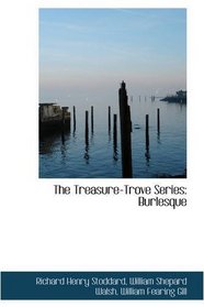 The Treasure-Trove Series: Burlesque